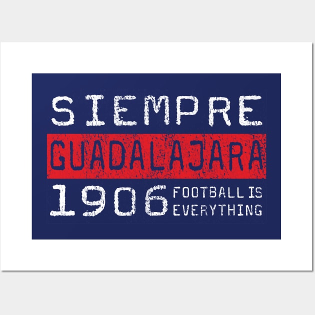 Football Is Everything - Siempre C.D. Guadalajara Chivas Wall Art by FOOTBALL IS EVERYTHING